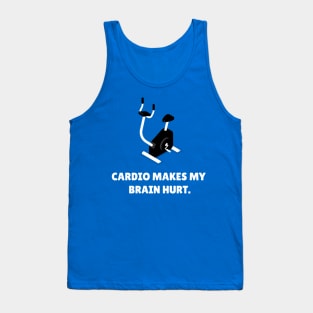Cardio Makes My Brain Hurt Workout Tank Top